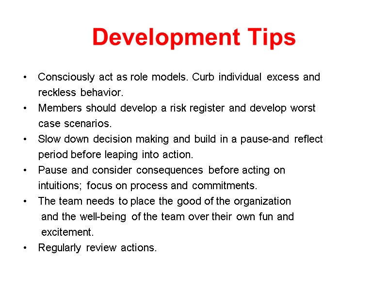 Development Tips Consciously act as role models. Curb individual excess and   